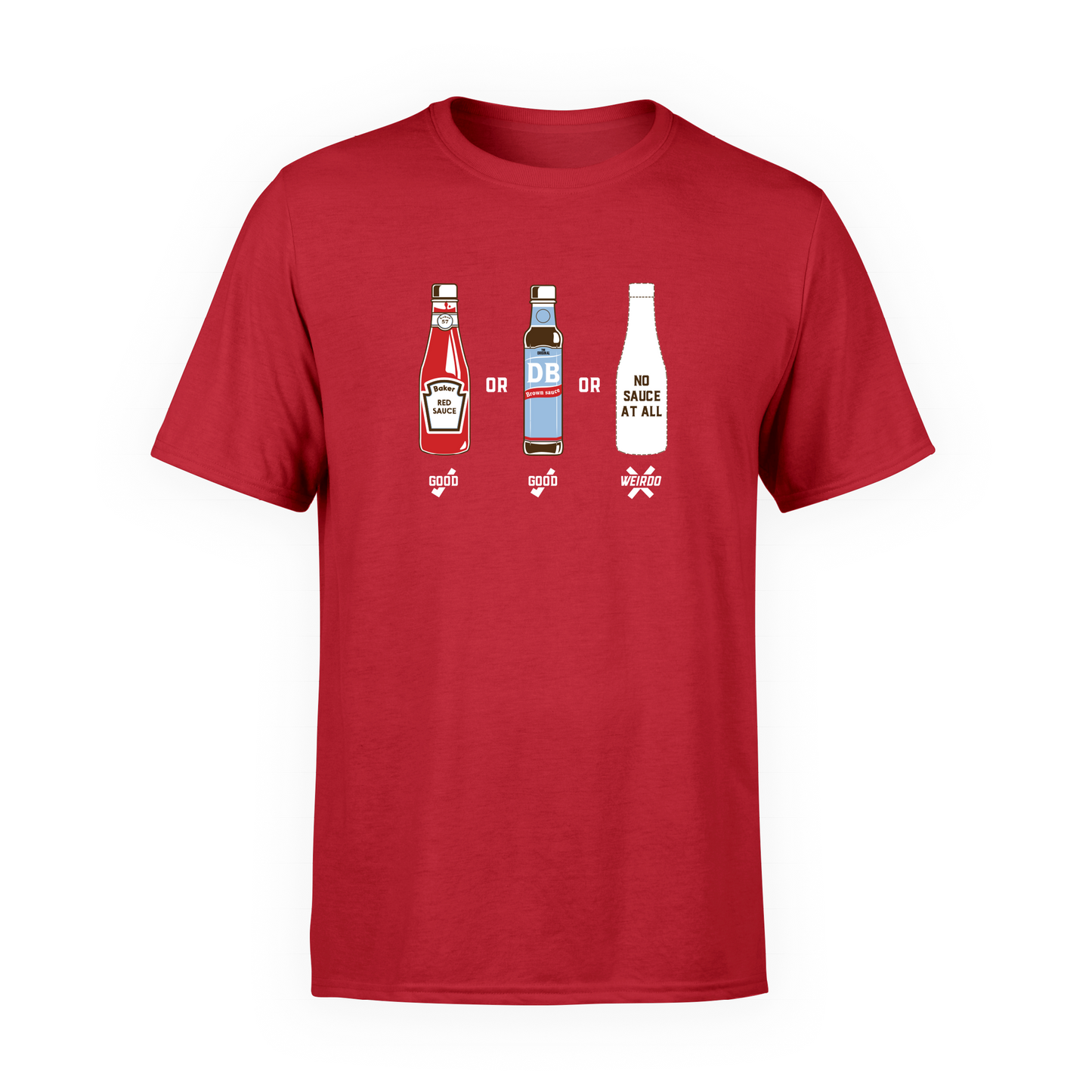 Red Sauce, Brown Sauce, No Sauce at all? T-Shirt - Red