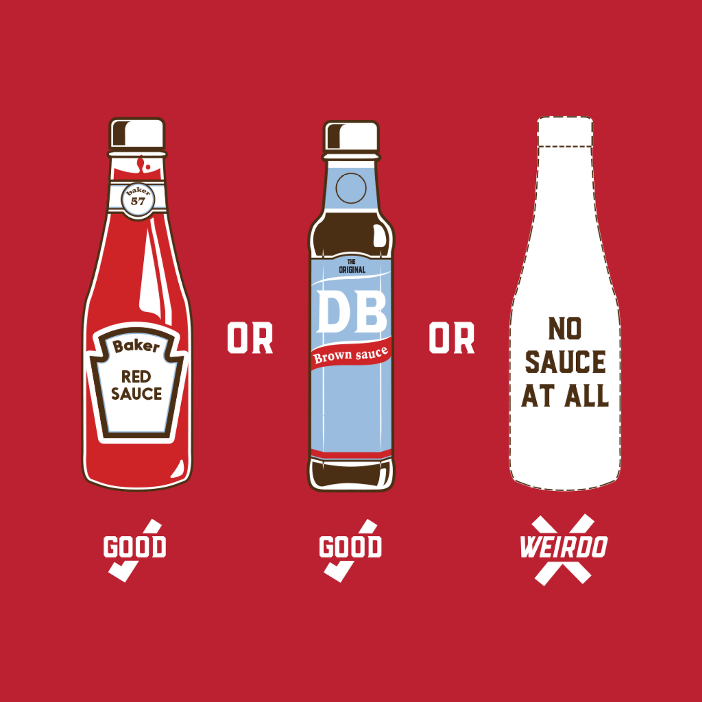 Red Sauce, Brown Sauce, No Sauce at all? T-Shirt - Red