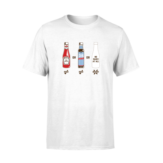 Red Sauce, Brown Sauce, No Sauce at all? T-Shirt - White